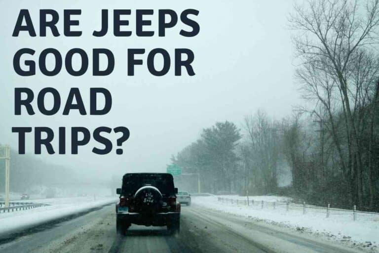 Are Jeeps Good For Road Trips? A 13-Point Breakdown!