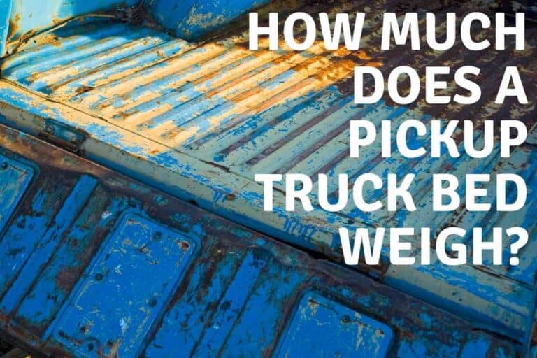 How Much Does A Pickup Truck Bed Weigh? A Quick Guide