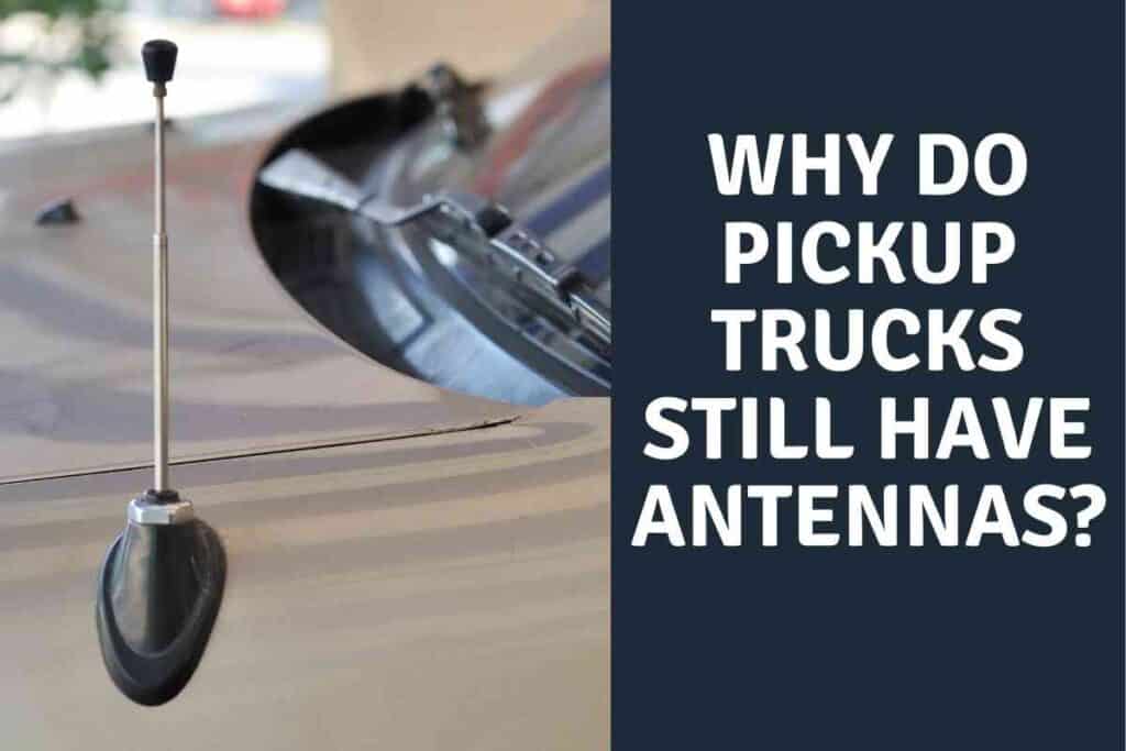 Why Do Pickup Trucks Still Have Antennas? Explained! Four Wheel Trends