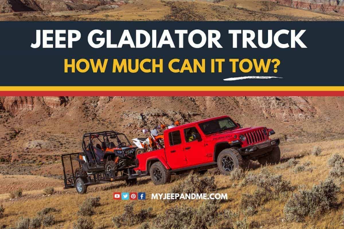 Jeep Gladiator Truck Towing Capacity Towing Capacity: How Much Can A Jeep Gladiator Truck Tow?