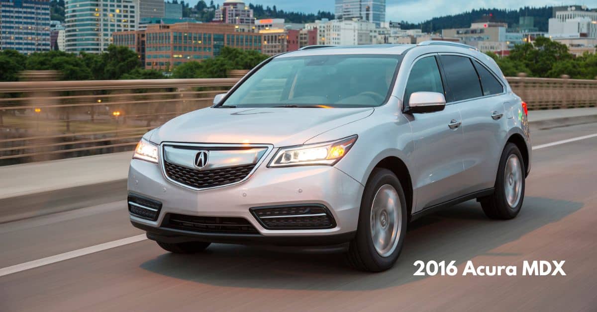 2016 Acura MDX Acura MDX Years to Avoid, Best Years, and Most Reliable Years [Comprehensive Guide]