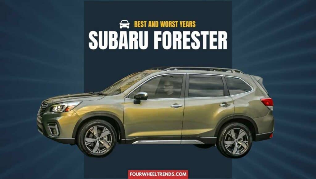 7 Best Years For The Subaru Forester (2024) - Four Wheel Trends