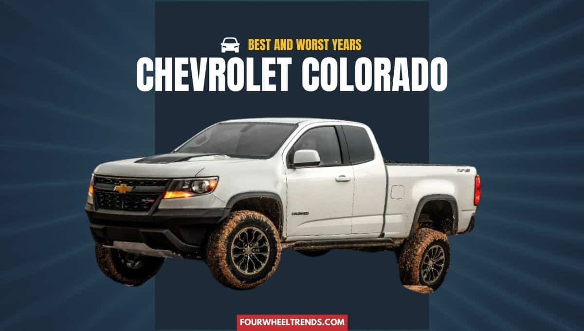 Best and Worst Chevy Colorado Years