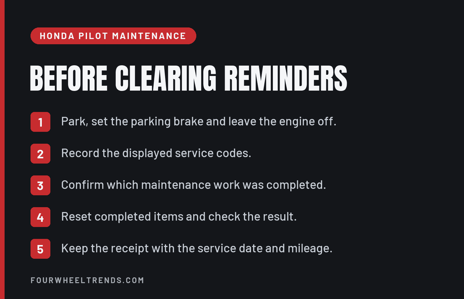 How To Reset The Maintenance Light On A Honda Pilot 2 Honda Pilot maintenance checklist before clearing reminders, five steps. Park, set the parking brake and leave the engine off. Record the displayed service codes. Confirm which maintenance work was completed. Reset completed items and check the result. Keep the receipt with the service date and mileage.