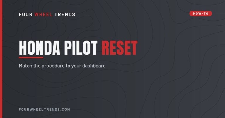 Four Wheel Trends how-to title graphic reading Honda Pilot reset, match the procedure to your dashboard